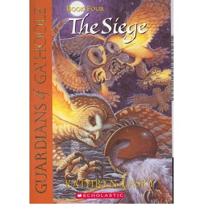 [ THE SIEGE (GUARDIANS OF GA'HOOLE (PAPERBACK) #04) ] By Lasky, Kathryn ( Author) 2004 [ Paperback ]