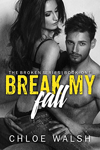 Break my Fall: Broken #1 (The Broken Series)