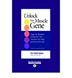 By Ori Hofmekler Unlock Your Muscle Gene: Trigger the Biological Mechanisms That Transform Your Body and Extend Your (1st Edition)
