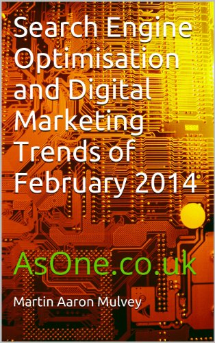 Search Engine Optimisation and Digital Marketing Trends of February 2014: AsOne.co.uk