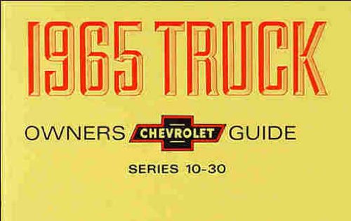 1965 CHEVROLET TRUCK & PICKUP FACTORY OWNERS INSTRUCTION & OPERATING MANUAL 6 and 8 Cyl Engines Series 10-30 C, K, P model trucks 2x4 4x4, Â½-, Â¾-, or 1-ton, Suburban, Blazer, P-Chassis, Stepvan, and forward control L6 & V8 CHEVY 65