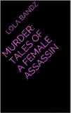 Murder: Tales Of A Female Assassin