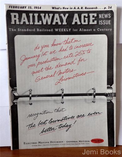 RAILWAY AGE Magazine February 15, 1954 News Issue (What?s New in A.A.R. Research?, An Atomic Locomotive Developing 7,000 Horsepower and Costing in the Neighborhood of $1.2 million Could Be Practical if the Price of Uranium Fuel Were Economically Feasible)