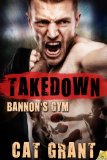 Takedown (Bannon's Gym Book 2)