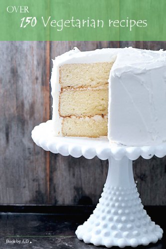 Over 150 Vegetarian Recipes