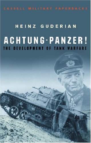 Achtung Panzer!: The Development of Tank Warfare (CASSELL MILITARY PAPERBACKS) by Guderian, Heinz (1999) Paperback