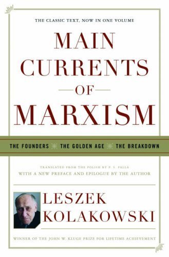 Main Currents of Marxism: The Founders, the Golden Age, the Breakdown by Kolakowski, Leszek (2005) Hardcover