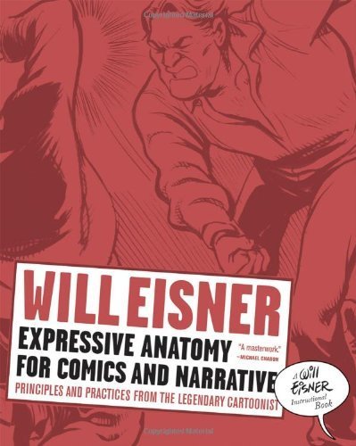 Expressive Anatomy for Comics and Narrative: Principles and Practices from the Legendary Cartoonist (Will Eisner Library) by Eisner, Will (2008) Paperback