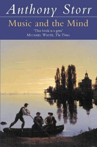 Music and the Mind by Storr, Anthony (1997) Paperback