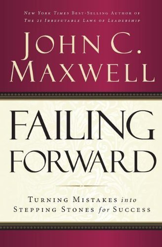 Failing Forward: Turning Mistakes into Stepping Stones for Success by Maxwell, John (2012) Paperback