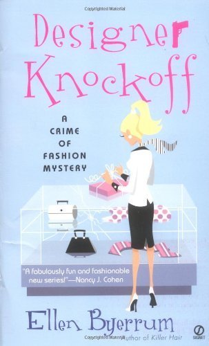 Designer Knockoff: A Crime of Fashion (Crime of Fashion Mysteries) by Byerrum, Ellen (2004) Mass Market Paperback