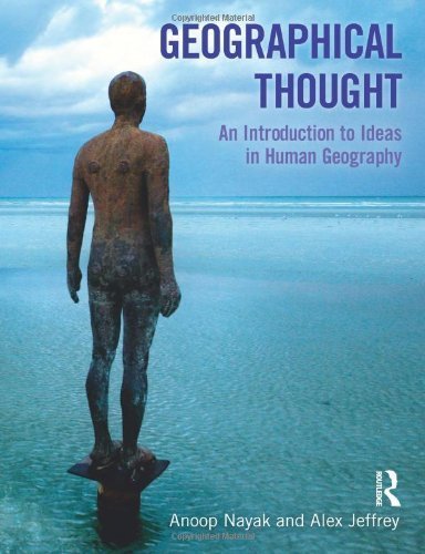 Geographical Thought: An Introduction to Ideas in Human Geography by Nayak, Anoop, Jeffrey, Alex (2011) Paperback