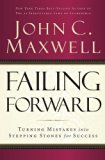 Failing Forward: Turning Mistakes into Stepping Stones for Success by Maxwell, John (2012) Paperback