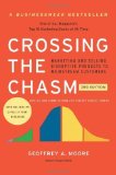 Crossing the Chasm, 3rd Edition: Marketing and Selling Disruptive Products to Mainstream Customers by Moore, Geoffrey A. (2014) Paperback