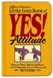 Little Gold Book of Yes! Attitude: How to Find, Build and Keep a Yes! Attitude for a Lifetime of Success (Jeffrey Gitomer's Little Books Jeffrey Gitomer's Little Book) by Gitomer, Jeffrey (2006) Hardcover