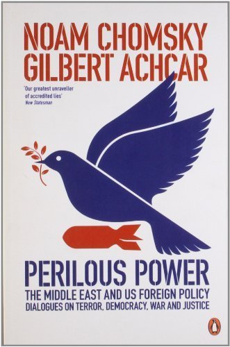 Perilous Power:The Middle East and U.S. Foreign Policy: Dialogues on Terror, Democracy, War, and Justice by Chomsky, Noam, Achcar, Gilbert (2008) Paperback
