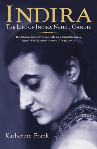 Indira: The Life of Indira Nehru Gandhi by Frank, Katherine (2010) Paperback