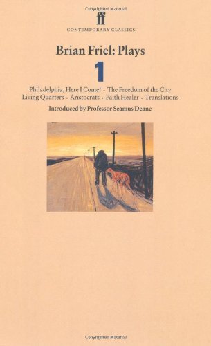 Brian Friel - Plays One: Philadelphia Here I Come! The Freedom of the City / Living Quarters / Aristocrats / Faith Healer / and Translations: ... "Faith Healer", "Translations" v. 1 by Friel, Brian (2001) Paperback