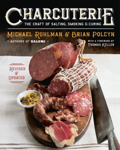 Charcuterie: The Craft of Salting, Smoking, and Curing by Ruhlman, Michael, Polcyn, Brian, Solovyev, Yevgenity (2013) Hardcover