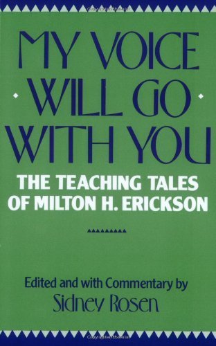 My Voice Will Go with You: Teaching Tales of Milton H. Erikson by Erickson, Milton H, Rosen, Sidney (1991) Paperback