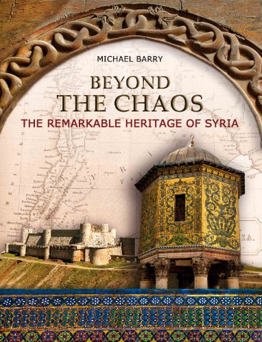Beyond the Chaos: The Remarkable Heritage of Syria