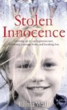 Stolen Innocence: My story of growing up in a polygamous sect, becoming a teenage bride, and breaking free by Wall, Elissa (2009) Paperback
