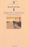 Brian Friel - Plays One: Philadelphia Here I Come! The Freedom of the City / Living Quarters / Aristocrats / Faith Healer / and Translations: ... "Faith Healer", "Translations" v. 1 by Friel, Brian (2001) Paperback