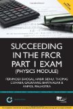 Succeeding in the FRCR Part 1 Exam (Physics Module): Essential practice MCQs with detailed explanations 2nd Edition (BPP Learning Media) (MediPass Series) by Pervinder Bhogal, Harbir Sidhu, Thomas Conner, Gauraang Bhat (2011) Paperback