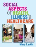 Social Aspects of Health, Illness and Healthcare by Larkin, Mary (2011) Paperback