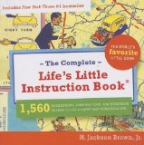 Complete Life's Little Instruction Book: 1,560 Suggestions, Observations, and Reminders on How to Live a Happy and Rewarding Life by Brown, H. Jackson (2007) Paperback