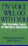 My Voice Will Go with You: Teaching Tales of Milton H. Erikson by Erickson, Milton H, Rosen, Sidney (1991) Paperback