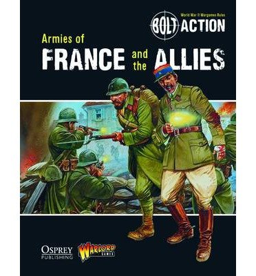 [ ARMIES OF FRANCE AND THE ALLIES (BOLT ACTION) ] By Priestley, Rick ( Author) 2013 [ Paperback ]