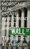 MORTGAGE REAL ESTATE INVESTMENT TRUSTS (MREITs): The Basics