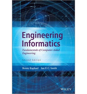 [ ENGINEERING INFORMATICS: FUNDAMENTALS OF COMPUTER-AIDED ENGINEERING ] By Raphael, Benny ( Author) 2013 [ Hardcover ]