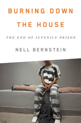 Book Cover Burning Down the House: The End of Juvenile Prison
