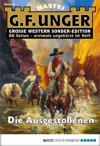 G. F. Unger Sonder-Edition - Folge 030: Die AusgestoÃŸenen (German Edition)