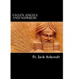 [ FALLEN ANGELS AND NEPHILIM: THE ORIGINS OF EVIL ] By Ashcraft, Fr Jack ( Author) 2013 [ Paperback ]