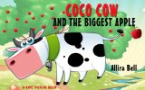 Coco Cow And The Biggest Apple: A kids' picture book