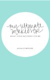 My Ultimate Makeover: What Jesus Has Done For Me
