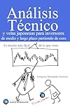 AnÃ¡lisis tÃ©cnico y velas japonesas para inversores de medio y largo plazo partiendo de cero: Es mucho mÃ¡s fÃ¡cil de lo que crees (Spanish Edition)