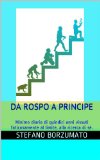 Da Rospo a Principe: Minimo diario di quindici anni vissuti faticosamente al limite, alla ricerca di sÃ©. (Italian Edition)