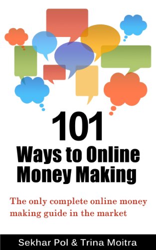 101 Ways to Online Money Making: The only complete online money making guide in the market