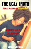 The Ugly Truth About Fish Food Poisoning: What It Can Do To Your Body (Poisoning, Fish Poisoning, Food Poisoning)