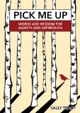 Pick Me Up: Words and Wisdom for Anxiety and Depression