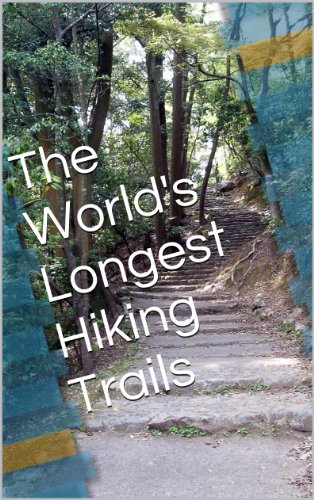 The World's Longest Hiking Trails