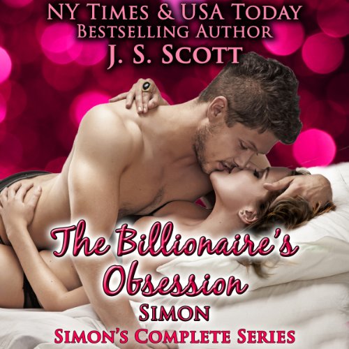 The Billionaire's Obsession: The Complete Collection: Mine for Tonight, Mine for Now, Mine Forever, Mine Completely