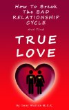 How to Break The Bad Relationship Cycle and Find True Love