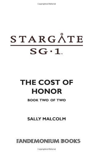Stargate SG1: The Cost of Honor: book 2 (Stargate SG-1: A Matter of Honor) by Malcolm, Sally (2005) Mass Market Paperback