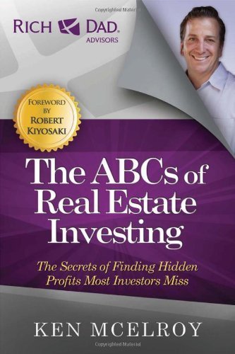 The ABCs of Real Estate Investing: The Secrets of Finding Hidden Profits Most Investors Miss (Rich Dad's Advisors) by McElroy, Ken (2012) Paperback