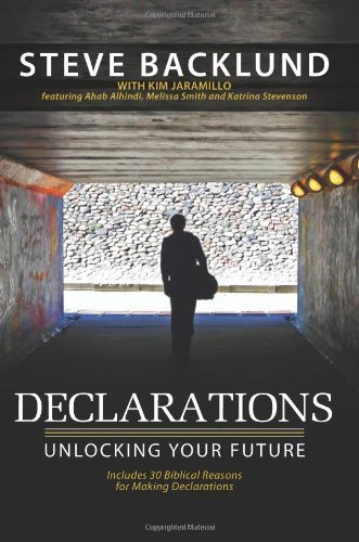 Declarations: Unlocking Your Future by Backlund, Steve (2013) Paperback